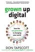 Grown Up Digital: How the Net Generation is Changing Your World (English Edition)