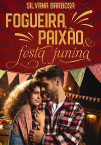 Fogueira, paixo e festa junina