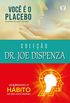 Coleo Dr. Joe Dispenza: Voc  o placebo, Quebrando o hbito de ser voc mesmo