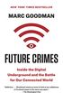 Future Crimes: Everything Is Connected, Everyone Is Vulnerable and What We Can Do About It (English Edition)