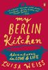 My Berlin Kitchen: Adventures in Love and Life