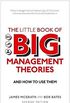 The Little Book of Big Management Theories: ... and how to use them (2nd Edition)