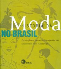 Histria da Moda no Brasil. Das Influncias s Autorreferncias