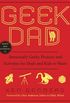 Geek Dad: Awesomely Geeky Projects and Activities for Dads and Kids to Share (English Edition)