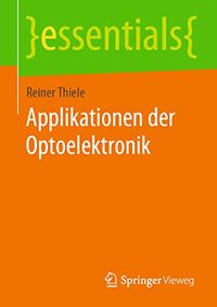 Applikationen der Optoelektronik (essentials) (German Edition)