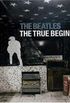The Beatles: The True Beginnings