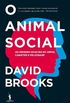 O Animal Social As origens ocultas do amor, carter e felicidade