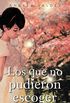 Los Que No Pudieron Escoger (Spanish Edition)