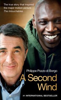 A Second Wind: The True Story that Inspired the Motion Picture The Intouchables