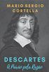 Descartes - A Paixo pela Razo