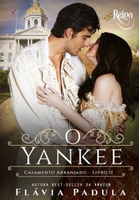 O Yankee (Casamento Arranjado Livro 2)