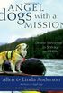 Angel Dogs with a Mission: Divine Messengers in Service to All Life (English Edition)