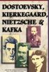Dostoevsky, Kierkegaard, Nietzsche and Kafka