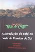 A Introduo do Caf no Vale do Paraba do Sul