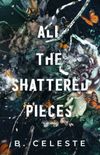 All the Shattered Pieces