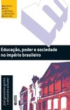 Educao, Poder e Sociedade no Imprio Brasileiro
