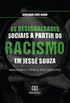 As desigualdades sociais a partir do racismo em Jess Souza: