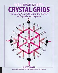 The Ultimate Guide to Crystal Grids (The Ultimate Guide to...) (English Edition)