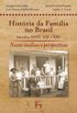 Histria da Famlia no Brasil (sculos XVIII, XIX e XX): Novas Anlises e Perspectivas