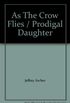 As the Crow Flies: AND Prodigal Daughter
