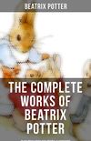 The Complete Works of Beatrix Potter: 22 Children