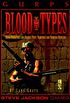 Gurps Blood Types: Dark Predators and Deadly Prey: Vampires and Vampire Hunters