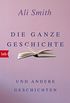 Die ganze Geschichte und andere Geschichten (German Edition)