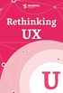 Rethinking UX