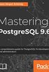 Mastering PostgreSQL 9.6: A comprehensive guide for PostgreSQL 9.6 developers and administrators (English Edition)