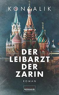 Der Leibarzt der Zarin: Roman (German Edition)