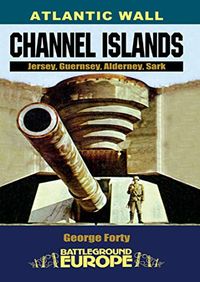 Atlantic Wall: Channel Islands: Jersey, Guernsey, Alderney, Sark (Battleground Europe) (English Edition)