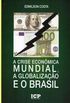 A Crise Econmica Mundial, a Globalizao e o Brasil