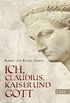 Ich, Claudius, Kaiser und Gott (German Edition)