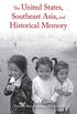 The United States, Southeast Asia, and Historical Memory (English Edition)