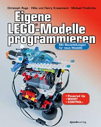 Eigene LEGO-Modelle programmieren: Mit Bauanleitungen fr neue Modelle. Fr Powered Up, BOOST und Control+ (German Edition)