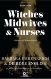 Witches, Midwives, and Nurses: A History of Women Healers 