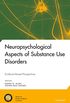 Neuropsychological Aspects of Substance Use Disorders: Evidence-Based Perspectives (National Academy of Neuropsychology: Series on Evidence-Based Practices) (English Edition)