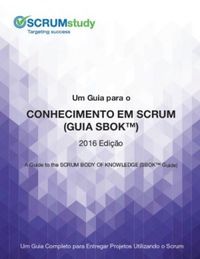 Um Guia para o Conhecimento em Scrum (Guia SBOK) Edio 2016