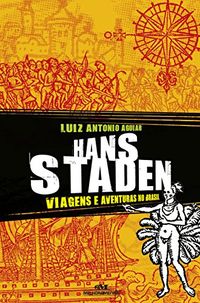 Hans Staden: Viagens e aventuras no Brasil (Aventuras da Histria)
