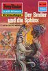 Perry Rhodan 1241: Der Smiler und die Sphinx: Perry Rhodan-Zyklus "Chronofossilien - Vironauten" (Perry Rhodan-Erstauflage) (German Edition)