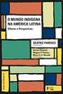 Mundo Indigena Na America Latina, O: Olhares E Perspectivas - Vol.5 - Coleao Ctedra Jos Bonifcio