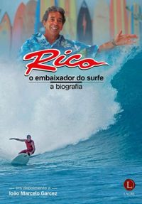 Rico, o embaixador do surfe: a biografia