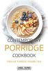 Contemporary Porridge Cookbook: Endless Porridge Possibilities