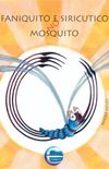 Faniquito e Siricutico no Mosquito