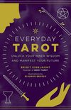 Everyday Tarot: Unlock Your Inner Wisdom and Manifest Your Future