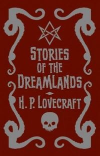 Stories Of The Dreamlands - Clothbound Edition