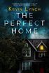 The Perfect Home: A gripping psychological thriller with a heart-stopping climax (English Edition)