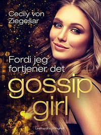 Gossip Girl 4: Fordi jeg fortjener det (Danish Edition)