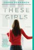 These Girls: A Novel (English Edition)