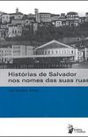 Histrias de Salvador nos nomes das suas ruas